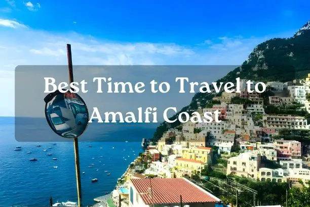 Best Time to Travel to Amalfi Coast