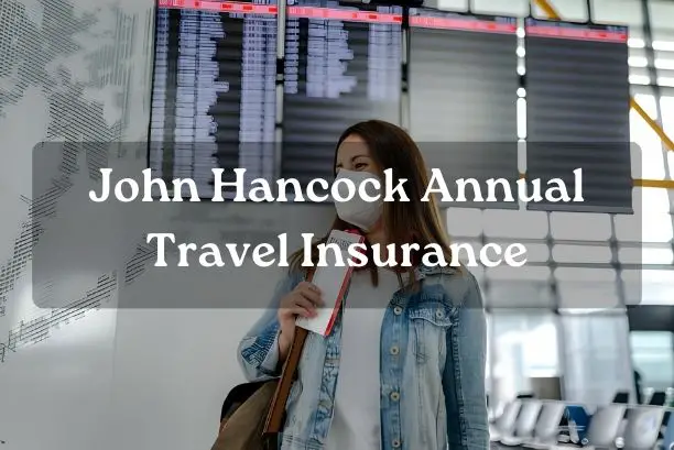 John Hancock Annual Travel Insurance