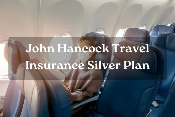 John Hancock Travel Insurance Silver Plan