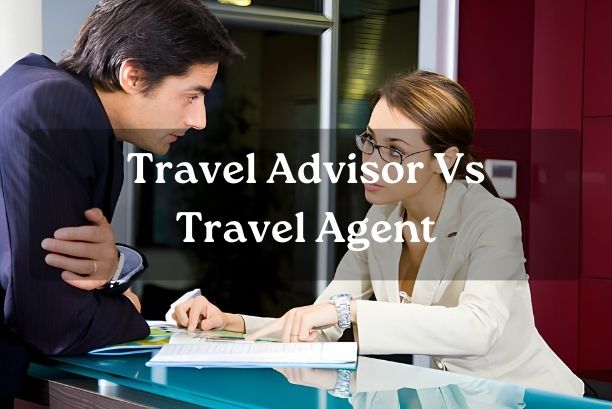 Travel Advisor Vs Travel Agent