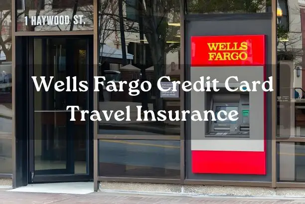 Wells Fargo Credit Card Travel Insurance