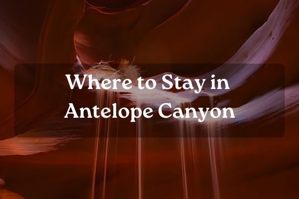 Where to Stay in Antelope Canyon