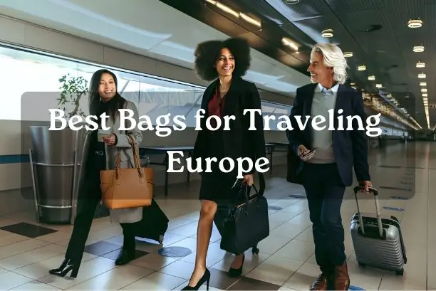 Best Bags for Traveling Europe