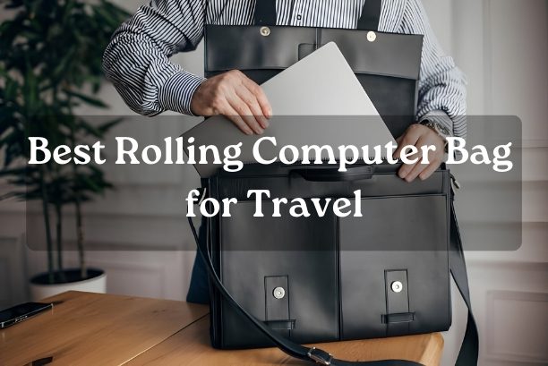 Best Rolling Computer Bag for Travel