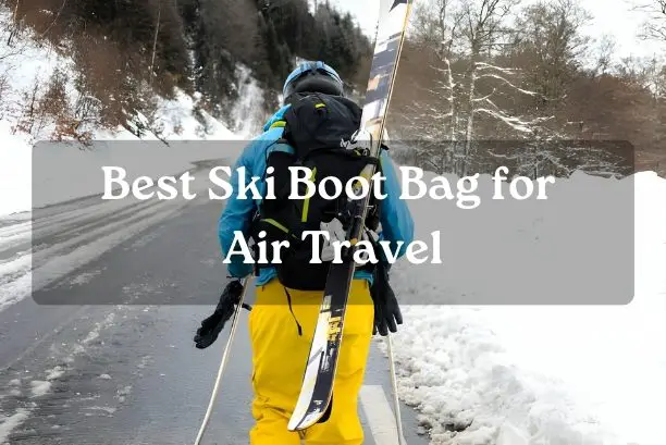 Best Ski Boot Bag for Air Travel