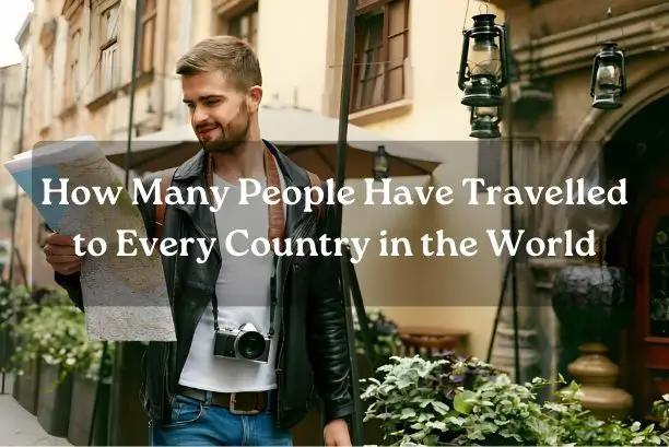 How Many People Have Travelled to Every Country in the World