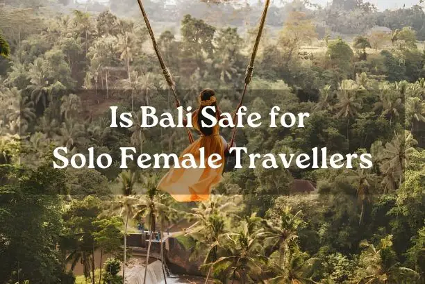 Is Bali Safe for Solo Female Travellers