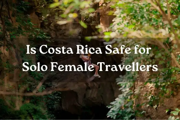 Is Costa Rica Safe for Solo Female Travellers