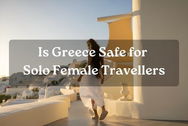 Is Greece Safe for Solo Female Travellers