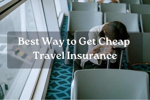 Best Way to Get Cheap Travel Insurance