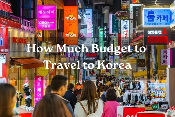 How Much Budget to Travel to Korea