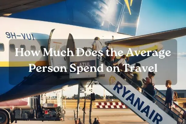 How Much Does the Average Person Spend on Travel