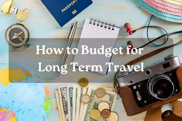 How to Budget for Long Term Travel