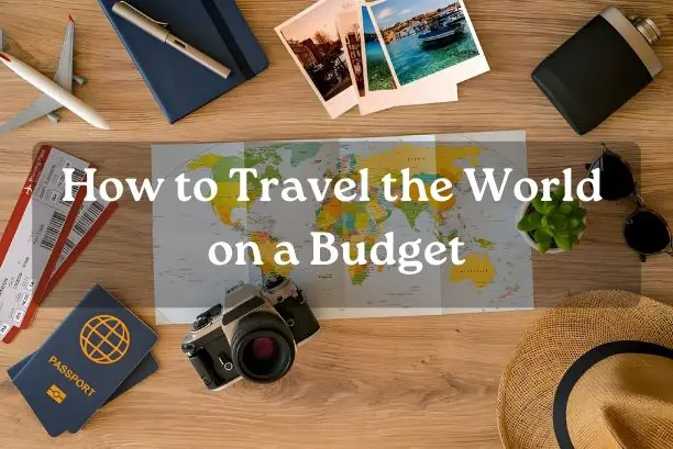 How to Travel the World on a Budget