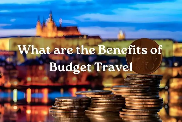 What are the Benefits of Budget Travel